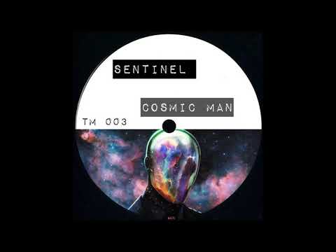 SENTINEL - COSMIC MAN (Original mix). Techno