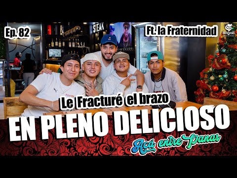 ACÁ ENTRE PANAS Ep. 82 FT. @lafraterniidad  Le Fracturé el Brazo mientras hacíamos el delicioso