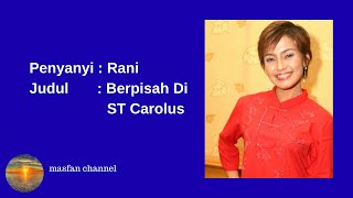 Download lagu Rani Pancarani - Berpisah Di ST Carolus - Tembang Kenangan - lawas Terbaik- lagu Jadul tahun 80-90an mp3