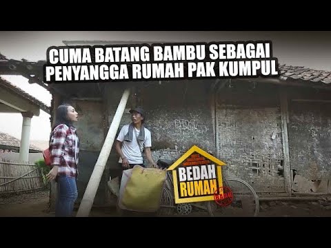 BEDAH RUMAH EPISODE 56 -  Cuma Batang Bambu Sebagai Penyangga Rumah Pak Kumpul