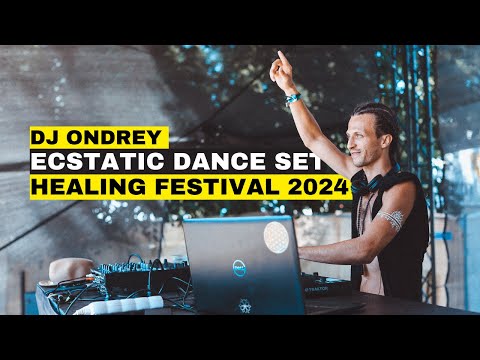 ECSTATIC DANCE SET - Healing festival 2024 | DJ Ondrey