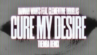 Hannah Wants ft Clementine Douglas - Cure My Desire (Themba Remix) video