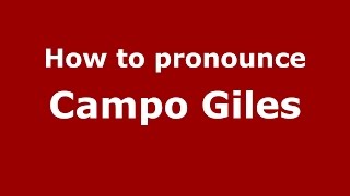 How to pronounce Campo Giles