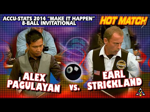 HOT MATCH: Alex PAGULAYAN vs. Earl STRICKLAND - 2014 ACCU-STATS "MAKE-IT-HAPPEN" 8-BALL INVITATIONAL