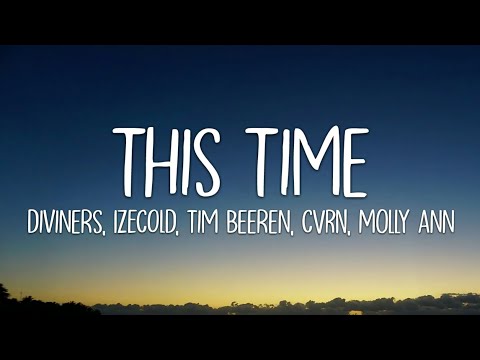 Diviners, IZECOLD, Tim Beeren ft. CVRN & Molly Ann - This Time (Lyrics)