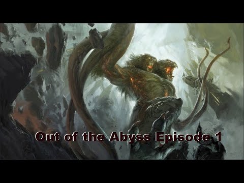 Out of the Abyss Episode 1