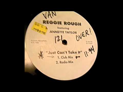 Reggie Rough & Annette Taylor - Just Can't Take It (Club Mix)!