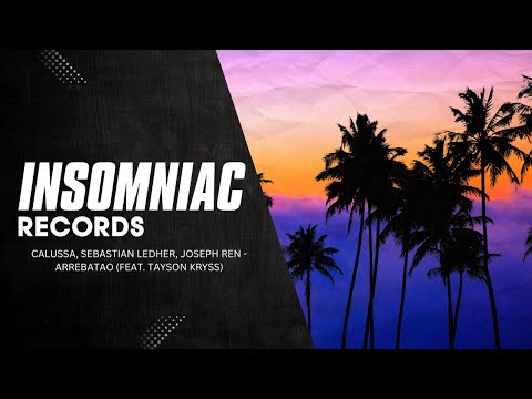 Calussa, Sebastian Ledher, Joseph Ren - Arrebatao (feat. Tayson Kryss) | Insomniac Records