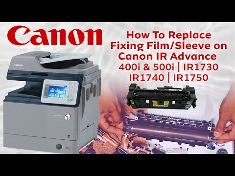 How To Replace Fixing Film/Sleeve on Canon IR Advance 400i & 500i