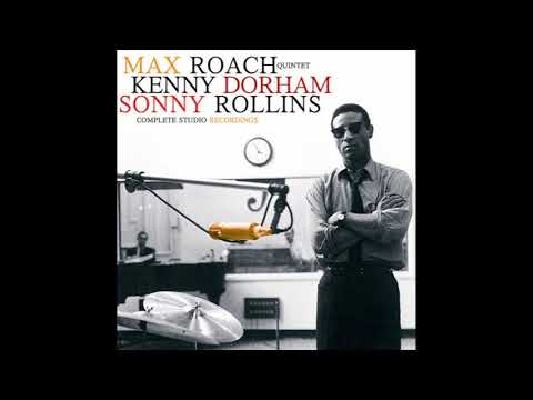 Max Roach Quintet, Kenny Dorham, Sonny Rollins – Complete Studio Recordings