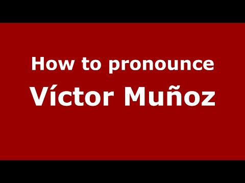 How to pronounce Víctor Muñoz (Spain/Spanish) - PronounceNames.com