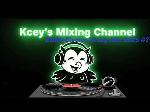 EDM + Electro Swing MIX  #7