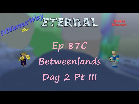 NHarmzWay Plays Minecraft   MC Eternal Ep 87C   Betweenlands Day 2 Pt III