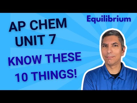 AP Chem UNIT 7 - You've Got to Know These 10 Things About Equilibrium!