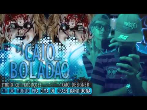 DJ CAIO BOLADÃO AVISO DE FIM DO MUNDO PRA CIMA DE CRESH BANDIDONA xXSTUDIO CB PRODUÇÕESXx