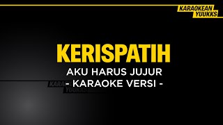 Download lagu Kerispatih - Aku Harus Jujur (Karaoke) mp3
