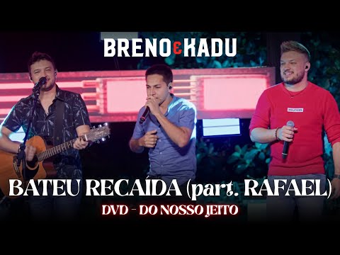 Breno e Kadu - Bateu Recaída (part. Rafael) | DVD "Do Nosso Jeito"