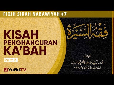 Fiqih Sirah Nabawiyah #7: Kisah Penghancuran Ka'bah Bagian 2 - Ustadz Johan Saputra Halim, M.H.I. Taqmir.com