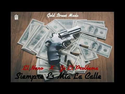 El Nano ❌ Js El Problema - Siempre Es Mia La Calle