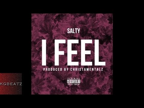 Salty - I Feel [Prod. By Christamentalz] [New 2014]