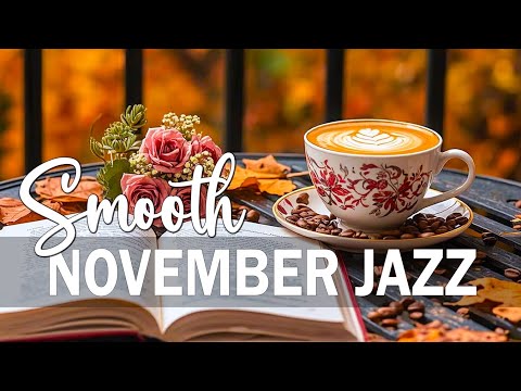 Smooth November Jazz - Exquiet Bossa Nova Jazz Piano & Gentle Molodies for Improve Mood, Relaxing