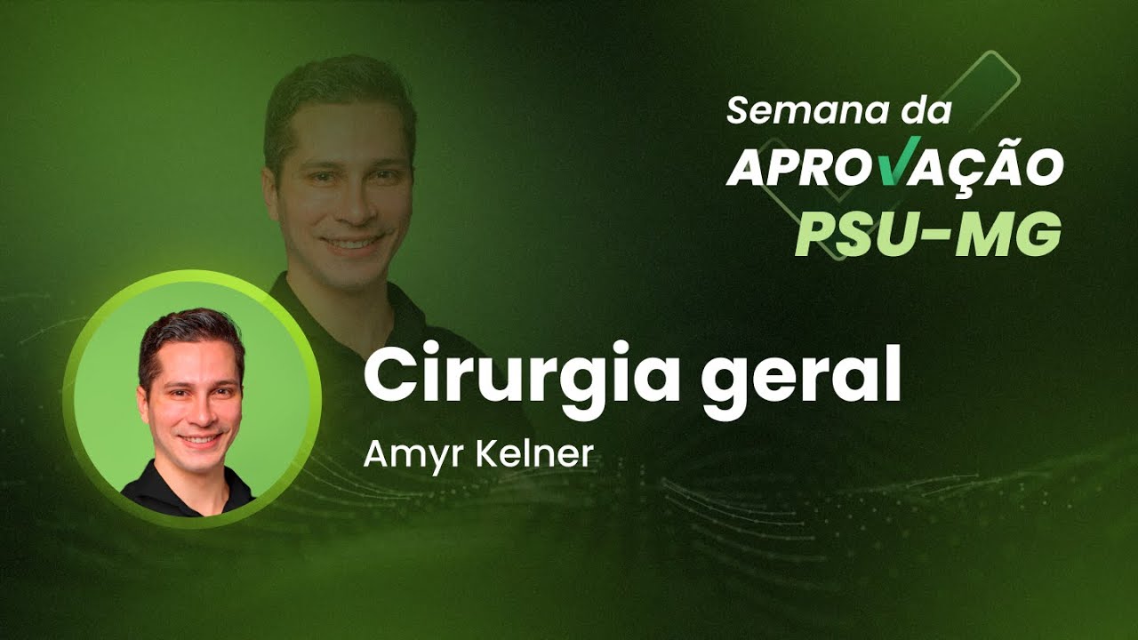 SEMANA DA APROVAÇÃO PSU-MG - Cirurgia geral