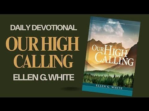 Our High Calling (October) by Ellen G. White #ellenwhite #ourhighcalling