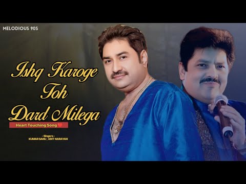 Ishq Karoge Toh Dard Milega | Kumar Sanu , Udit Narayan | Ekka Raja Rani |@Melodious 90s #kumarsanu