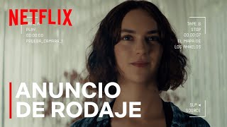 El mapa de los anhelos | Anuncio de rodaje | Netflix España