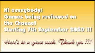 Hi everyone! The Games being covered on the Channel starting 7th September 2020 are...
