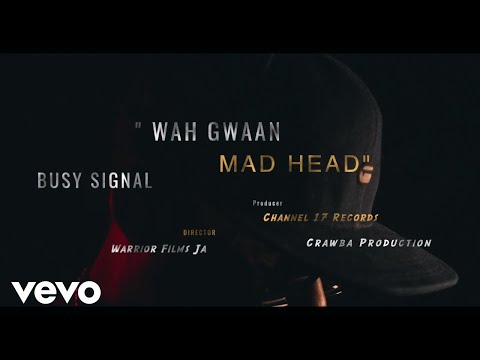 Busy Signal - Wah Gwaan Mad Head (Official Video)