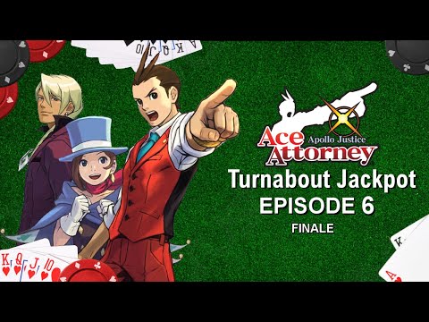 Apollo Justice: Ace Attorney - Turnabout Jackpot - Episode 6 (FINALE)