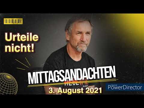 Mittagsandacht vom 03.08.2021 -  Urteile nicht!