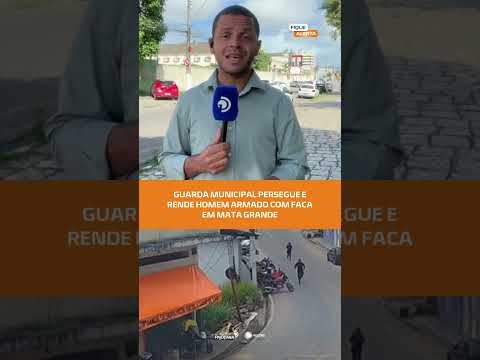 #FiqueAlerta | 🚨 Homem armado com faca é perseguido e contido pela Guarda Municipal em Mata Grande