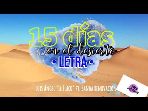 15 días en el desierto LETRA- Luis Ángel "El Flaco" FT Banda Renovación