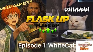 FLASK UP (EP 1: WhiteCat)