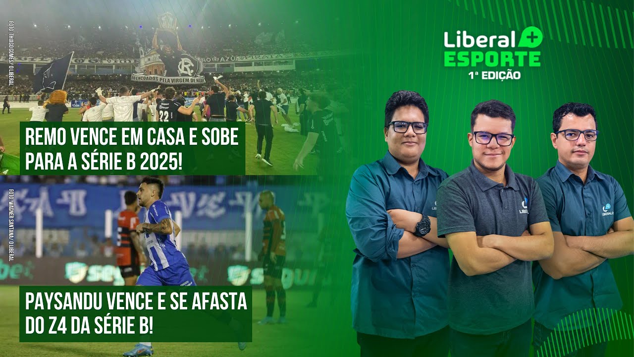 REMO SOBE PARA A SÉRIE B 2025 | PAYSANDU NA LUTA PELA PERMANÊNCIA | LIBERAL+ ESPORTE 30/09/24