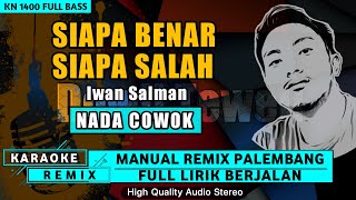 Download lagu SIAPA BENAR SIAPA SALAH || KARAOKE REMIX PALEMBANG mp3