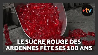 Le sucre rouge des Ardennes fête ses 100 ans