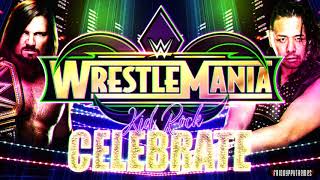 WWE: Wrestlemania 34 2nd Official Theme Song - &quot;Celebrate&quot; By Kid Rock