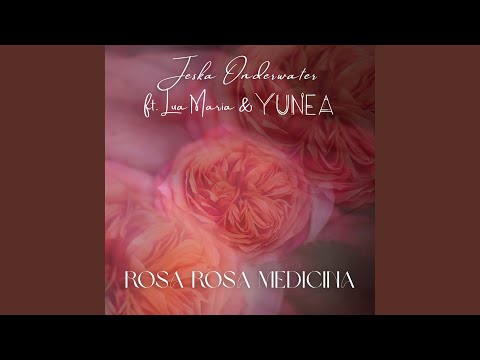 Rosa Rosa Medicina (feat. Lua Maria, YUNEA, Omaris & Baltazar Molina)