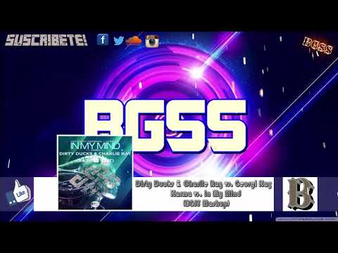 Dirty Ducks & Charlie Ray vs. Georgi Kay - Karma vs. In My Mind (BGSS Mashup)