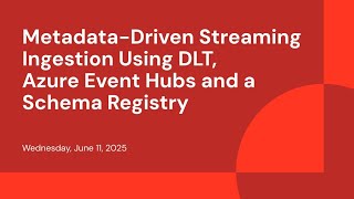 Metadata-Driven Streaming Ingestion Using Lakeflow Declarative Pipelines, Azure Event Hubs and a Schema Registry