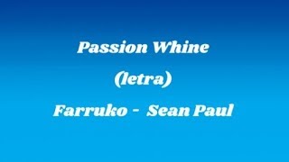 Passion Whine -letra- Farruko - Sean Paul