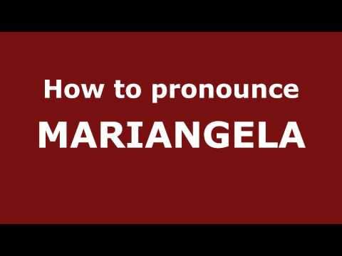 How to Pronounce MARIANGELA in Spanish - PronounceNames.com
