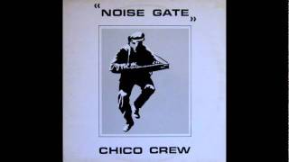 Chico Crew-Noise Gate