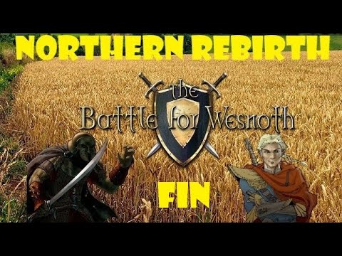 Let's Play The Battle For Wesnoth - Northern Rebirth Finale - Victory or Death