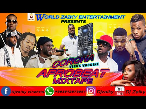 DJ ZAIKY /TOP{LATEST ] HIT CORONAVIRUS VACCINATIO/ AFROBEATS MIXTAPE MARCH 2020/