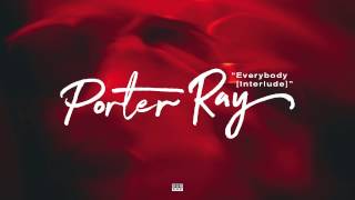 Porter Ray - Everybody [Interlude] (feat. Fly Guy Dai, Shabazz Palaces)