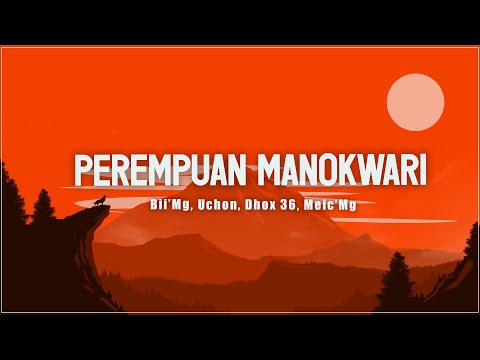 Perempuan Manokwari -  Bii’Mg, Uchon, Dhox 36, Meic’Mg (Lirik) | Lagu Timur Terbaru 2024
